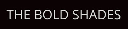 The Bold Shades